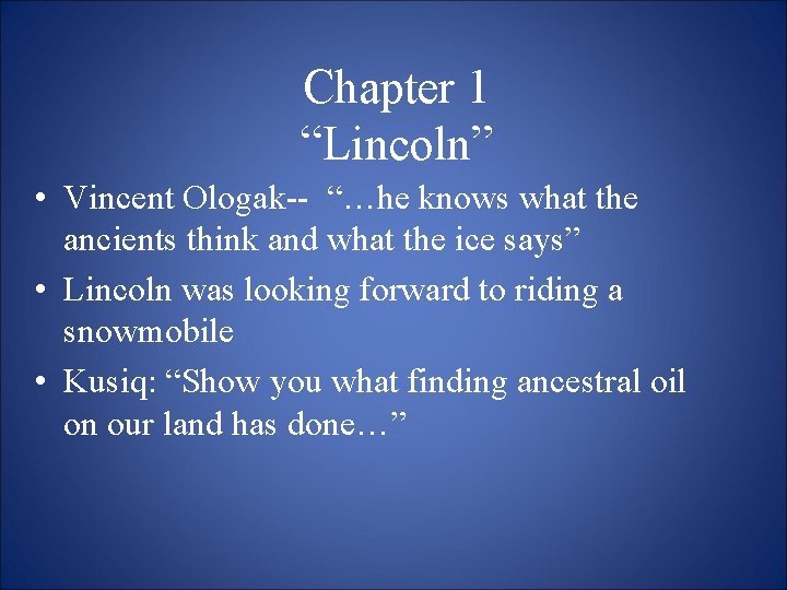 Chapter 1 “Lincoln” • Vincent Ologak-- “…he knows what the ancients think and what