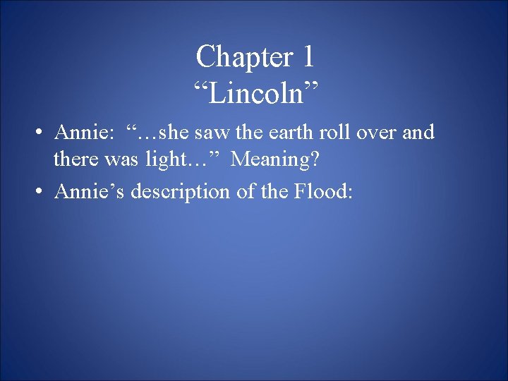 Chapter 1 “Lincoln” • Annie: “…she saw the earth roll over and there was