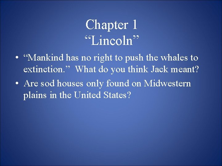 Chapter 1 “Lincoln” • “Mankind has no right to push the whales to extinction.