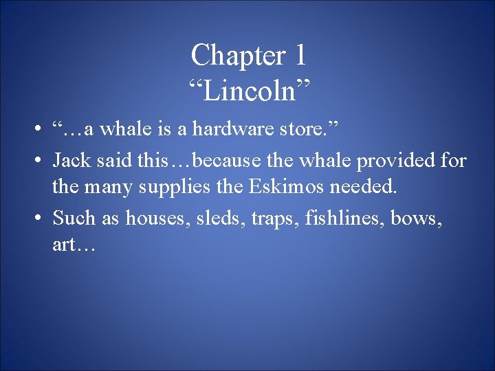 Chapter 1 “Lincoln” • “…a whale is a hardware store. ” • Jack said