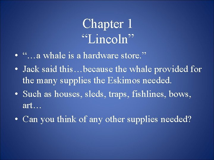 Chapter 1 “Lincoln” • “…a whale is a hardware store. ” • Jack said