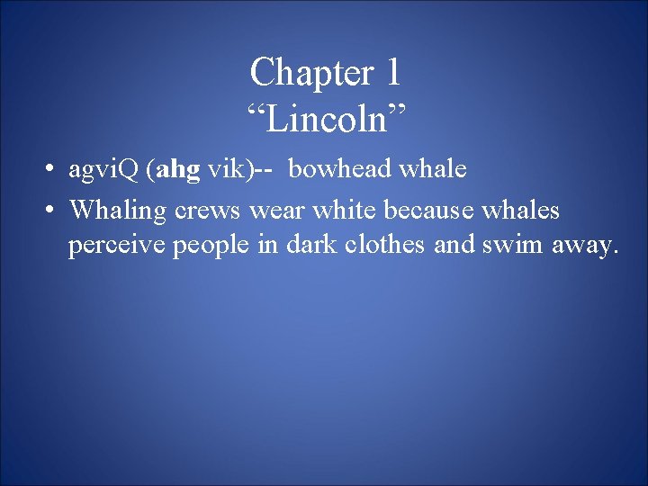Chapter 1 “Lincoln” • agvi. Q (ahg vik)-- bowhead whale • Whaling crews wear