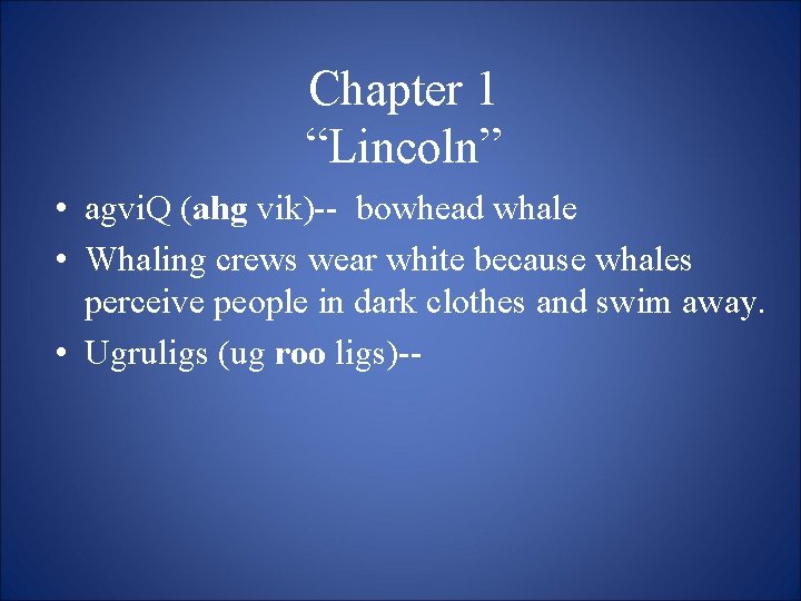 Chapter 1 “Lincoln” • agvi. Q (ahg vik)-- bowhead whale • Whaling crews wear