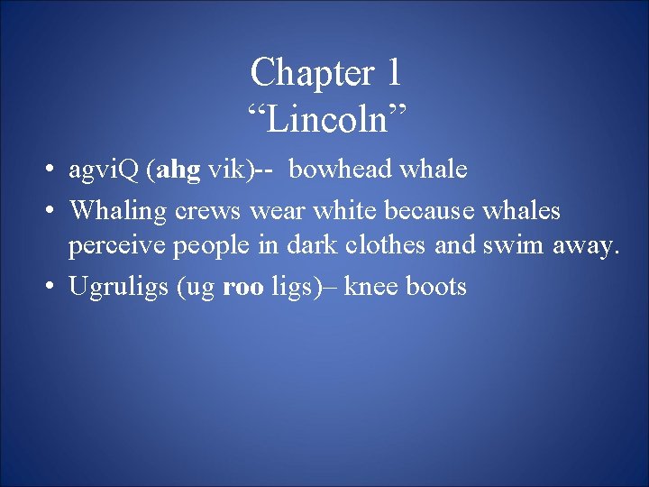 Chapter 1 “Lincoln” • agvi. Q (ahg vik)-- bowhead whale • Whaling crews wear