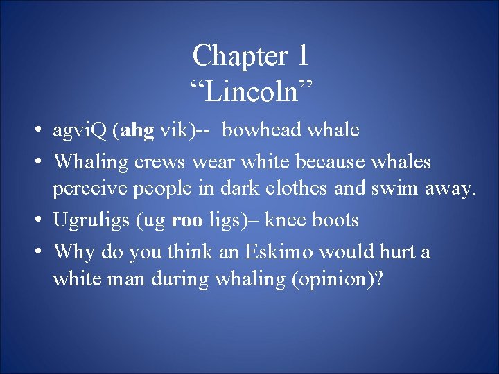 Chapter 1 “Lincoln” • agvi. Q (ahg vik)-- bowhead whale • Whaling crews wear