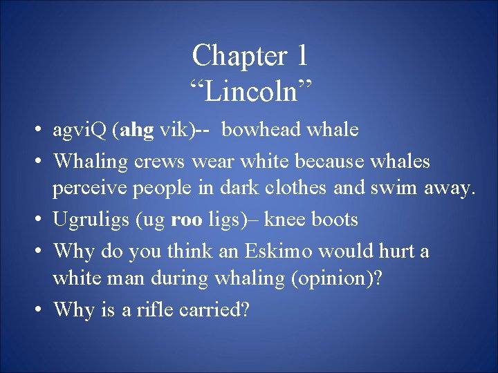 Chapter 1 “Lincoln” • agvi. Q (ahg vik)-- bowhead whale • Whaling crews wear