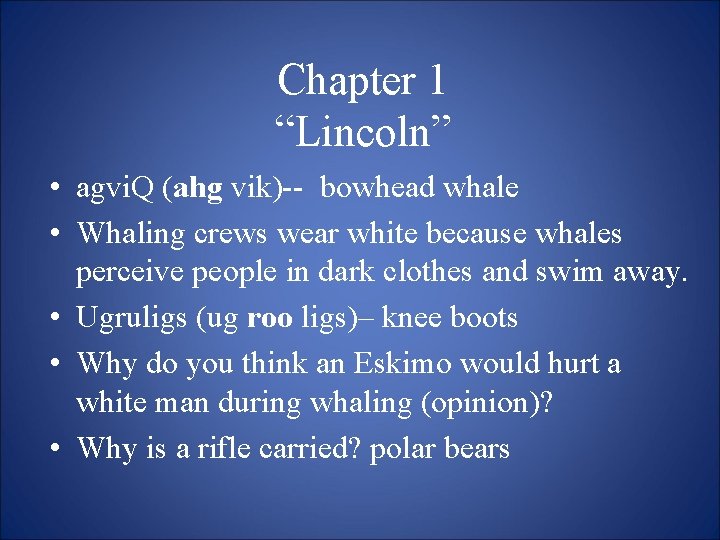Chapter 1 “Lincoln” • agvi. Q (ahg vik)-- bowhead whale • Whaling crews wear