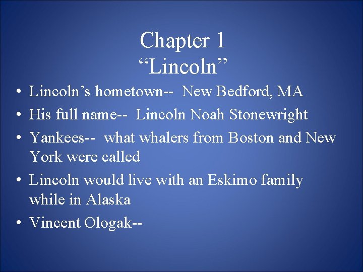 Chapter 1 “Lincoln” • Lincoln’s hometown-- New Bedford, MA • His full name-- Lincoln
