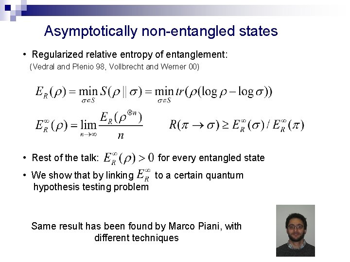 Asymptotically non-entangled states • Regularized relative entropy of entanglement: (Vedral and Plenio 98, Vollbrecht