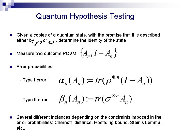 Quantum Hypothesis Testing n Given n copies of a quantum state, with the promise