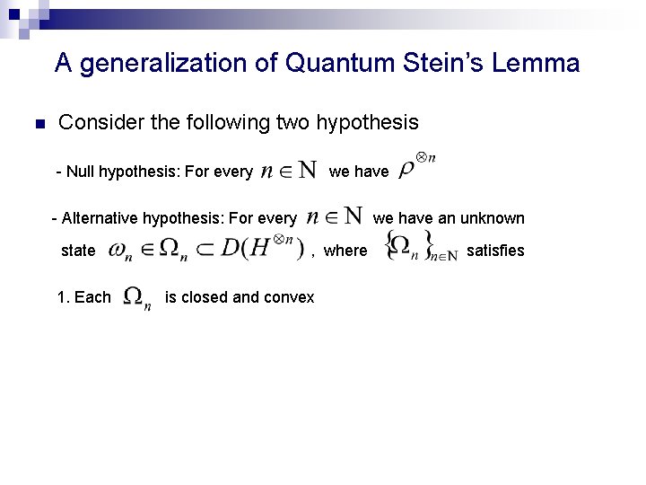A generalization of Quantum Stein’s Lemma n Consider the following two hypothesis - Null