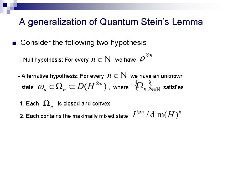 A generalization of Quantum Stein’s Lemma n Consider the following two hypothesis - Null