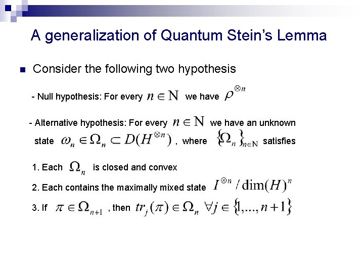 A generalization of Quantum Stein’s Lemma n Consider the following two hypothesis - Null