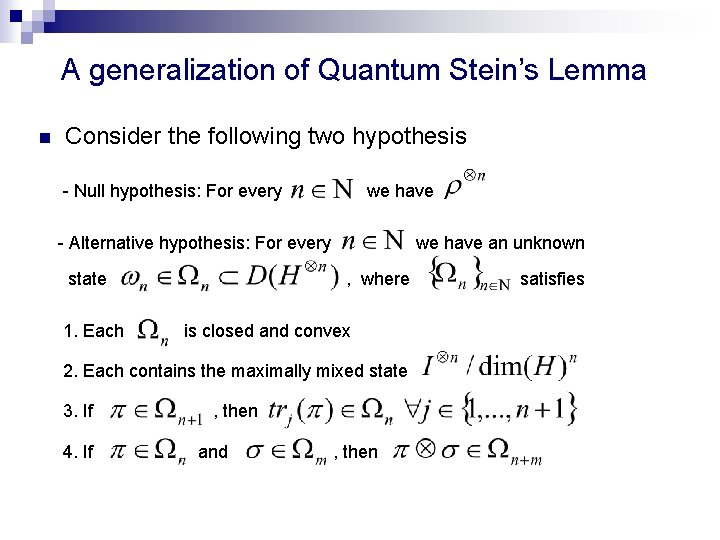 A generalization of Quantum Stein’s Lemma n Consider the following two hypothesis - Null