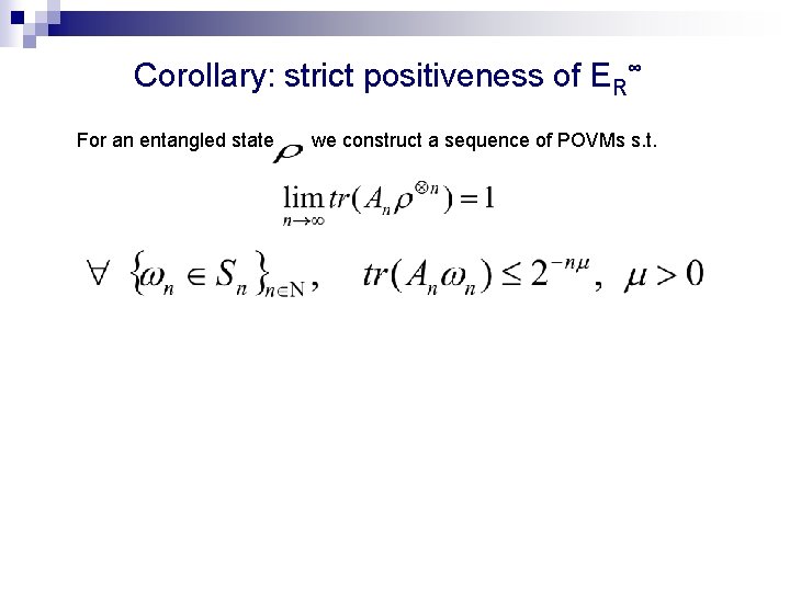 Corollary: strict positiveness of ER∞ For an entangled state we construct a sequence of