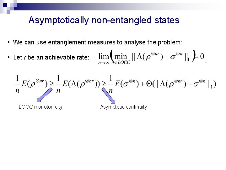 Asymptotically non-entangled states • We can use entanglement measures to analyse the problem: •