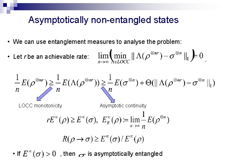 Asymptotically non-entangled states • We can use entanglement measures to analyse the problem: •