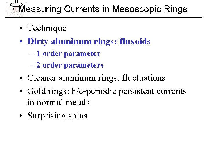 Measuring Currents in Mesoscopic Rings • Technique • Dirty aluminum rings: fluxoids – 1