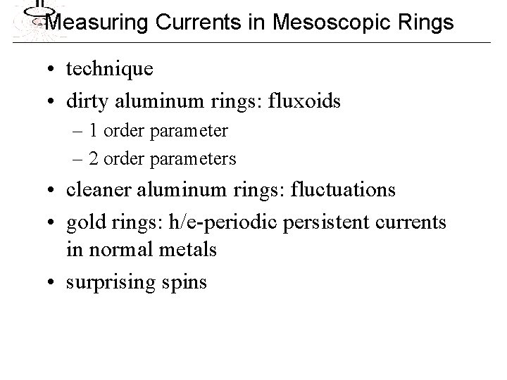 Measuring Currents in Mesoscopic Rings • technique • dirty aluminum rings: fluxoids – 1