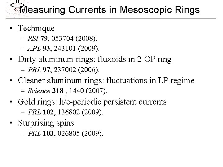 Measuring Currents in Mesoscopic Rings • Technique – RSI 79, 053704 (2008). – APL