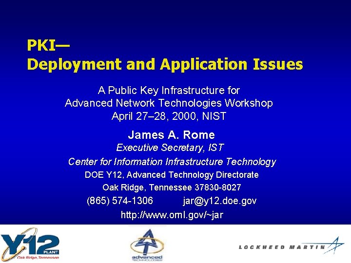 PKI— Deployment and Application Issues A Public Key Infrastructure for Advanced Network Technologies Workshop
