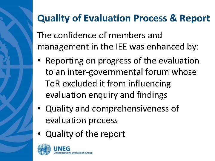 Quality of Evaluation Process & Report The confidence of members and management in the Quality of Evaluation Process & Report The confidence of members and management in the