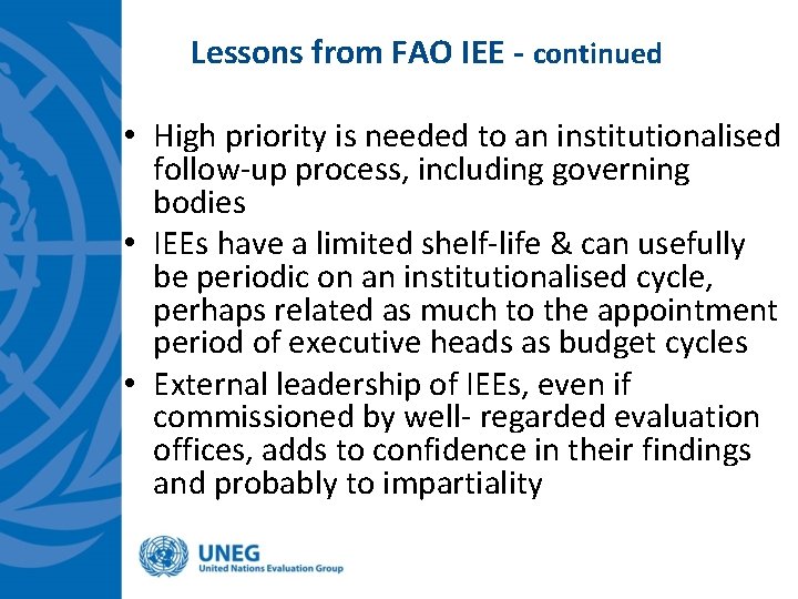 Lessons from FAO IEE - continued • High priority is needed to an institutionalised Lessons from FAO IEE - continued • High priority is needed to an institutionalised