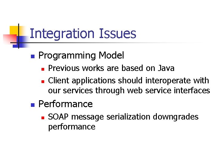 Integration Issues n Programming Model n n n Previous works are based on Java