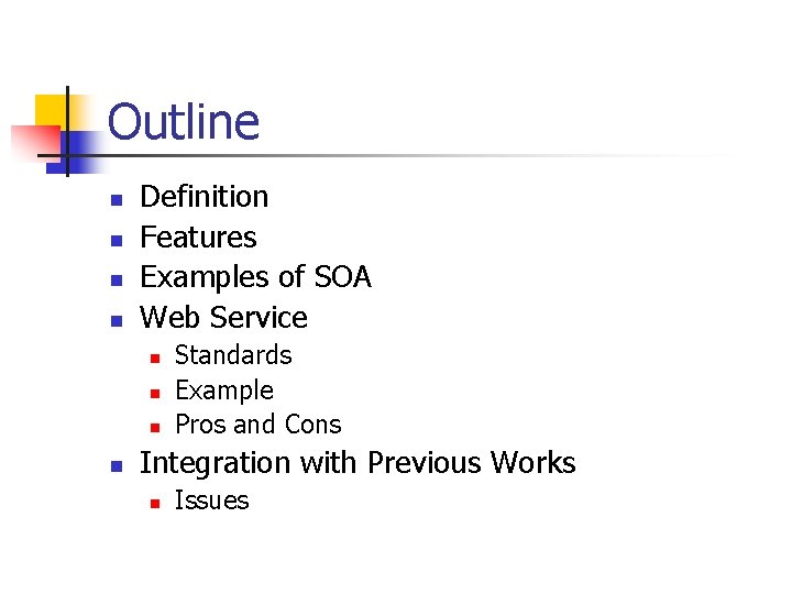 Outline n n Definition Features Examples of SOA Web Service n n Standards Example