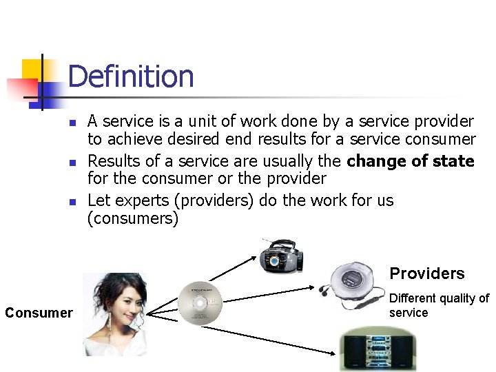 Definition n A service is a unit of work done by a service provider