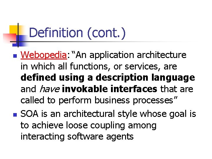 Definition (cont. ) n n Webopedia: “An application architecture in which all functions, or