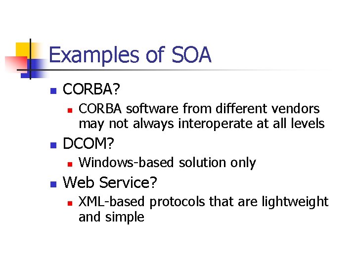 Examples of SOA n CORBA? n n DCOM? n n CORBA software from different