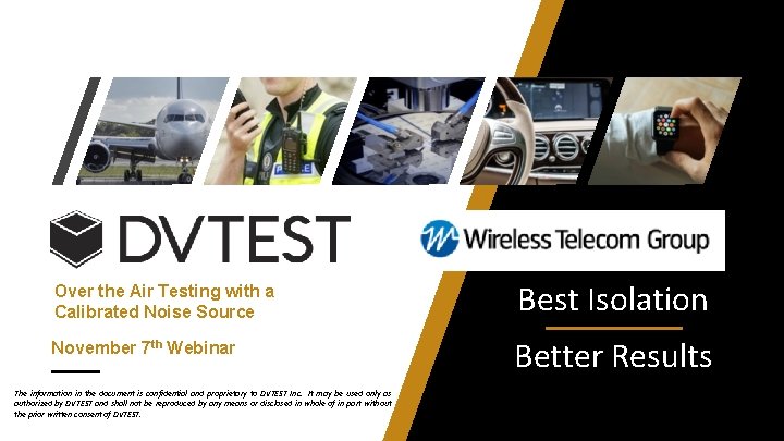 Over the Air Testing with a Calibrated Noise Source Best Isolation November 7 th