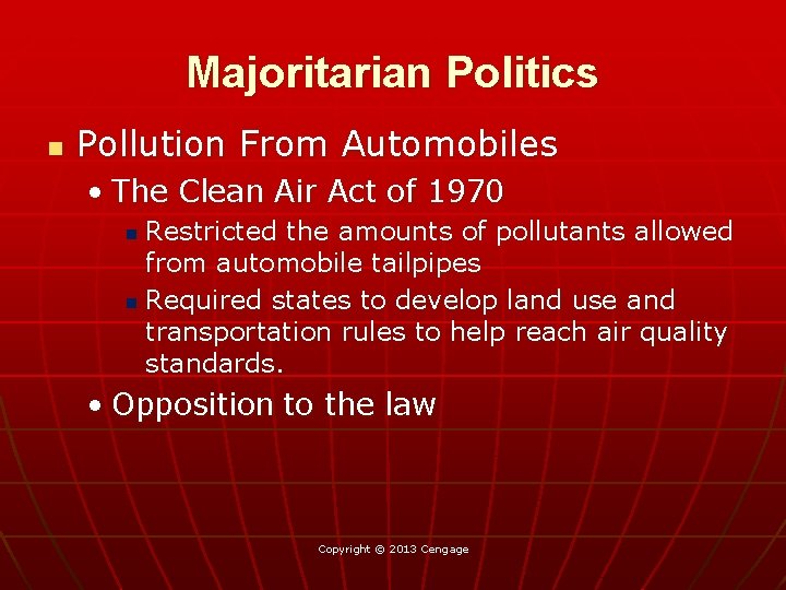 Majoritarian Politics n Pollution From Automobiles • The Clean Air Act of 1970 Restricted