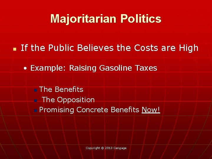 Majoritarian Politics n If the Public Believes the Costs are High • Example: Raising
