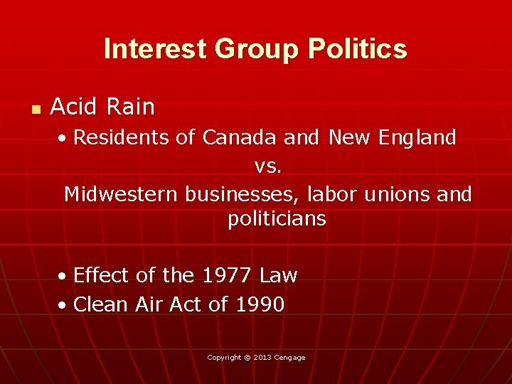 Interest Group Politics n Acid Rain • Residents of Canada and New England vs.