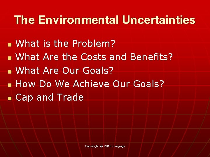 The Environmental Uncertainties n n n What is the Problem? What Are the Costs