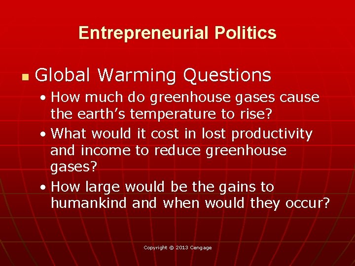 Entrepreneurial Politics n Global Warming Questions • How much do greenhouse gases cause the