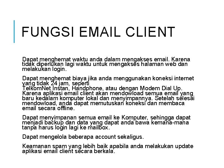 FUNGSI EMAIL CLIENT Dapat menghemat waktu anda dalam mengakses email. Karena tidak diperlukan lagi