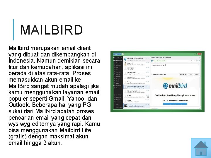 MAILBIRD Mailbird merupakan email client yang dibuat dan dikembangkan di Indonesia. Namun demikian secara