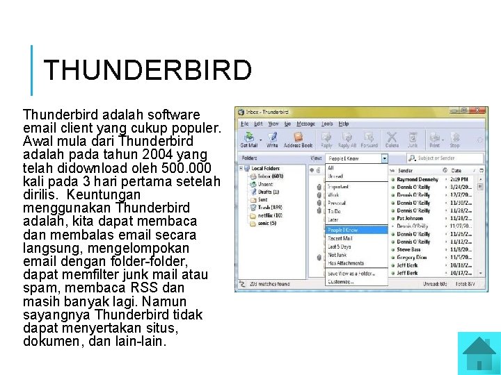 THUNDERBIRD Thunderbird adalah software email client yang cukup populer. Awal mula dari Thunderbird adalah