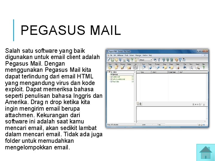 PEGASUS MAIL Salah satu software yang baik digunakan untuk email client adalah Pegasus Mail.