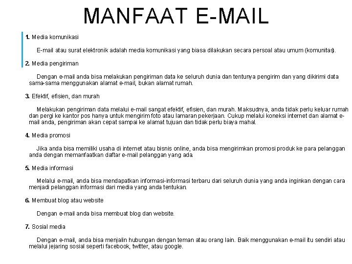 MANFAAT E-MAIL 1. Media komunikasi E-mail atau surat elektronik adalah media komunikasi yang biasa