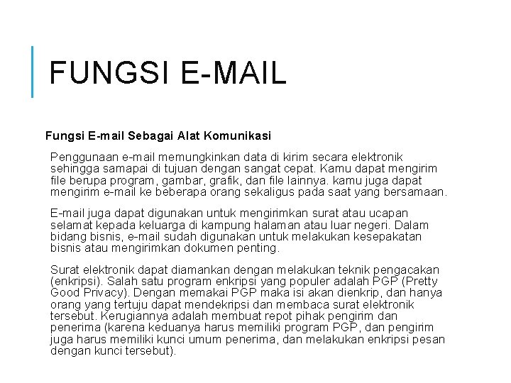 FUNGSI E-MAIL Fungsi E-mail Sebagai Alat Komunikasi Penggunaan e-mail memungkinkan data di kirim secara