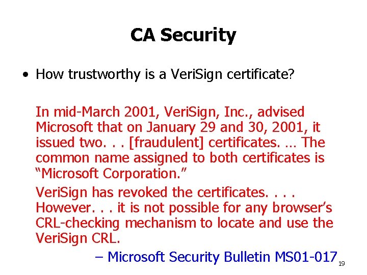 CA Security • How trustworthy is a Veri. Sign certificate? In mid-March 2001, Veri.