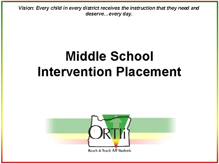 Vision: Every child in every district receives the instruction that they need and deserve…every