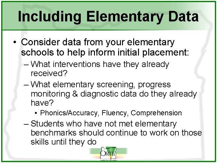 Including Elementary Data • Consider data from your elementary schools to help inform initial
