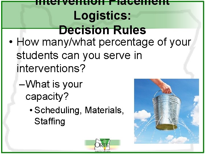 Intervention Placement Logistics: Decision Rules • How many/what percentage of your students can you