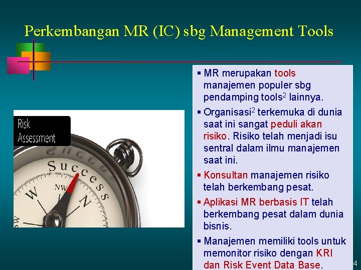 Perkembangan MR (IC) sbg Management Tools § MR merupakan tools manajemen populer sbg pendamping