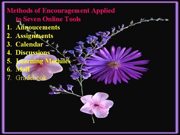 Methods of Encouragement Applied to Seven Online Tools 1. Annoucements 2. Assignments 3. Calendar